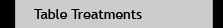 Table Treatments